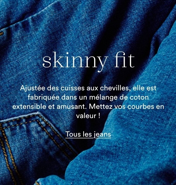 Skinny fit
