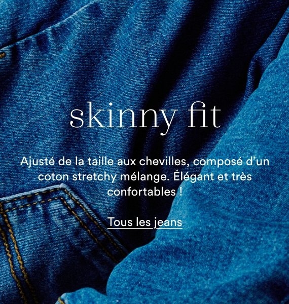 Skinny fit