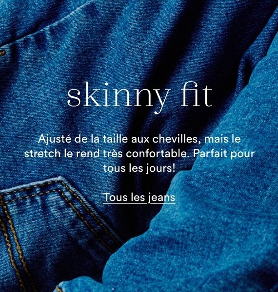 Skinny fit